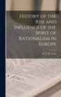 Image for History of the Rise and Influence of the Spirit of Rationalism in Europe