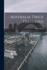 Image for Australia Twice Traversed