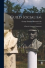 Image for Guild Socialism : A Plan for Economic Democracy