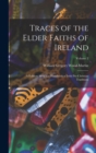 Image for Traces of the Elder Faiths of Ireland : A Folklore Sketch; a Handbook of Irish Pre-Christian Traditions; Volume 2