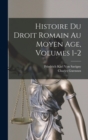 Image for Histoire Du Droit Romain Au Moyen Age, Volumes 1-2