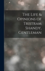 Image for The Life &amp; Opinions of Tristram Shandy, Gentleman