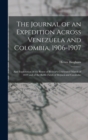 Image for The Journal of an Expedition Across Venezuela and Colombia, 1906-1907 : And Exploration of the Route of Bolivar&#39;s Celebrated March of 1819 and of the Battle-Fields of Boyaca and Carabobo