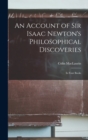 Image for An Account of Sir Isaac Newton&#39;s Philosophical Discoveries