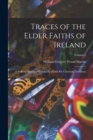 Image for Traces of the Elder Faiths of Ireland : A Folklore Sketch; a Handbook of Irish Pre-Christian Traditions; Volume 2