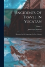 Image for Incidents Of Travel In Yucatan : Illustrated By 120 Engravings: In Two Volumes; Volume 1