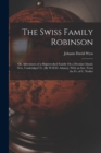 Image for The Swiss Family Robinson : Or, Adventures of a Shipwrecked Family On a Desolate Island. New, Unabridged Tr. [By W.H.D. Adams]. With an Intr. From the Fr. of C. Nodier