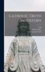 Image for Catholic Truth in History