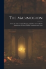 Image for The Mabinogion : From the Llyfr Coch O Hergest, and Other Ancient Welsh Manuscripts, With an English Translation and Notes