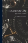 Image for The Cotton Gin : The History of its Invention