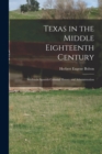 Image for Texas in the Middle Eighteenth Century; Studies in Spanish Colonial History and Administration