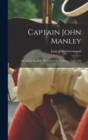 Image for Captain John Manley : Second In Rank In The United States Navy, 1776-1783
