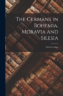 Image for The Germans in Bohemia, Moravia and Silesia : With two Maps