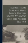 Image for The Northern Barrage, Mine Force, United States Atlantic Fleet, the North Sea, 1918