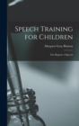 Image for Speech Training for Children : The Hygiene of Speech