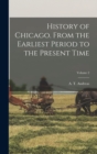 Image for History of Chicago. From the Earliest Period to the Present Time; Volume 2