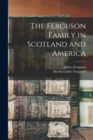 Image for The Ferguson Family in Scotland and America