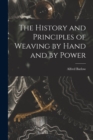 Image for The History and Principles of Weaving by Hand and by Power
