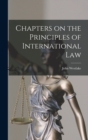 Image for Chapters on the Principles of International Law