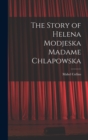 Image for The Story of Helena Modjeska Madame Chlapowska