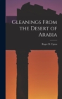 Image for Gleanings From the Desert of Arabia