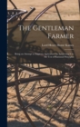 Image for The Gentleman Farmer : Being an Attempt to Improve Agriculture by Subjecting It to the Test of Rational Principles