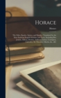 Image for Horace : The Odes, Epodes, Satires, and Epistles: Translated by the Most Eminent English Scholars and Poets, Including Ben Jonson, Milton, Dryden, Addison, Lytton, Conington, Calverley, Sir Theodore M