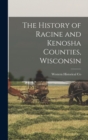 Image for The History of Racine and Kenosha Counties, Wisconsin
