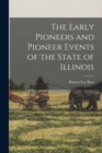 Image for The Early Pioneers and Pioneer Events of the State of Illinois