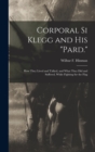 Image for Corporal Si Klegg and His &quot;Pard.&quot; : How They Lived and Talked, and What They Did and Suffered, While Fighting for the Flag
