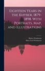 Image for Eighteen Years in the Khyber, 1879-1898. With Portraits, map, and Illustrations