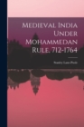 Image for Medieval India Under Mohammedan Rule, 712-1764