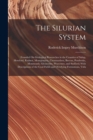 Image for The Silurian System : Founded On Geological Researches in the Counties of Salop, Hereford, Radnor, Montgomery, Caermarthen, Brecon, Pembroke, Monmouth, Gloucester, Worcester, and Stafford; With Descri