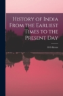Image for History of India From the Earliest Times to the Present Day