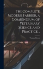 Image for The Complete Modern Farrier, a Compendium of Veterinary Science and Practice ..