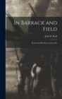 Image for In Barrack and Field; Poems and Sketches of Army Life