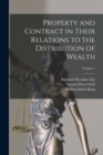 Image for Property and Contract in Their Relations to the Distribution of Wealth; Volume 1