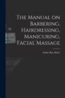 Image for The Manual on Barbering, Hairdressing, Manicuring, Facial Massage