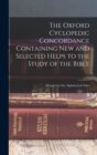 Image for The Oxford Cyclopedic Concordance Containing new and Selected Helps to the Study of the Bible : Arranged in one Alphabetical Order