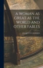 Image for A Woman as Great as the World and Other Fables