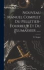 Image for Nouveau Manuel Complet Du Pelletier-fourreur Et Du Plumassier ......