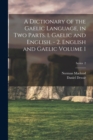 Image for A Dictionary of the Gaelic Language, in two Parts. 1. Gaelic and English. - 2. English and Gaelic Volume 1; Series 2