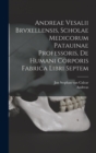 Image for Andreae Vesalii Brvxellensis, Scholae medicorum Patauinae professoris, De humani corporis fabrica libri septem