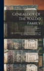 Image for Genealogy Of The Waldo Family : A Record Of The Descendants Of Cornelius Waldo, Of Ipswich, Mass., From 1647 To 1900; Volume 1