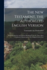 Image for The New Testament, the Authorized English Version : With Introduction and Various Readings From the Three Most Celebrated Manuscripts of the Original Greek Text