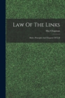 Image for Law Of The Links; Rules, Principles And Etiquette Of Golf
