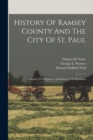 Image for History Of Ramsey County And The City Of St. Paul : Including The Explorers And Pioneers Of Minnesota