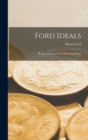 Image for Ford Ideals : Being a Selection From Mr. Ford&#39;s Page