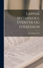 Image for Lappisk Mythologi, Eventyr og Folkesagn