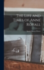 Image for The Life and Times of Anne Royall